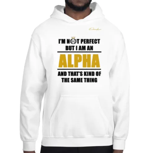 I'm Not Perfect But I Am An Alpha Hoodie